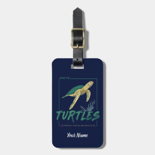 Save the Turtles for girl who just loves tortoise Luggage Tag