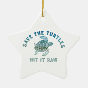 Save The Turtles Hit It Raw Ceramic Ornament