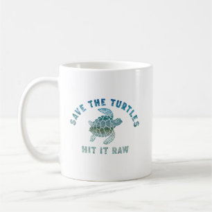 Save The Turtles Hit It Raw Coffee Mug