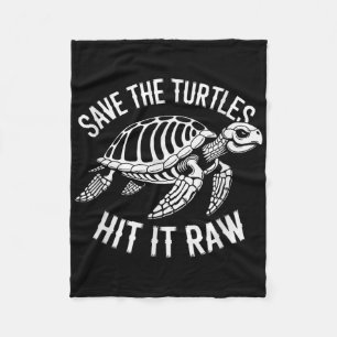 Save The Turtles Hit It Raw Sarcastic Dark Humour Fleece Blanket