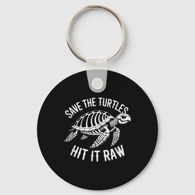 Save The Turtles Hit It Raw Sarcastic Dark Humour  Keychain (Front)