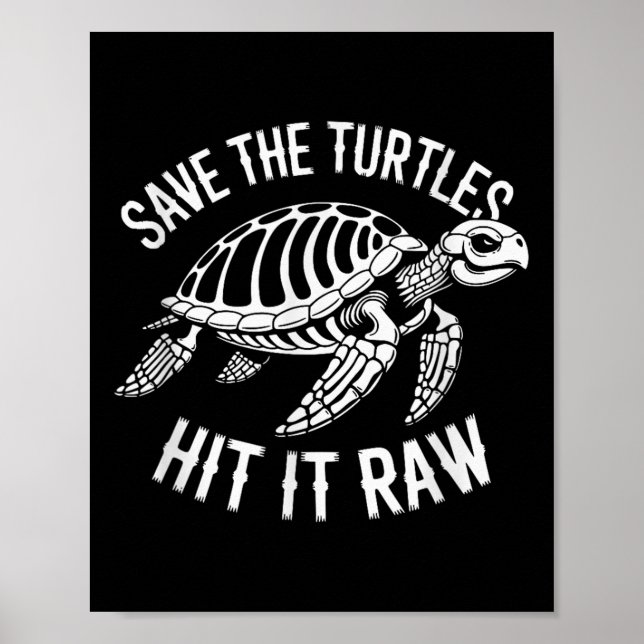 Save The Turtles Hit It Raw Sarcastic Dark Humour  Poster (Front)