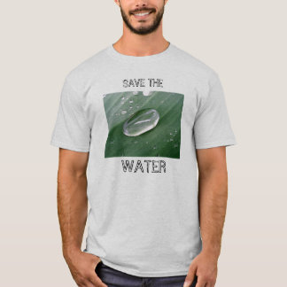 Save the water! T-Shirt