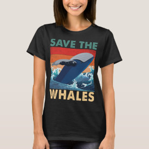 Save The Whales Whale watching Marine life T-Shirt