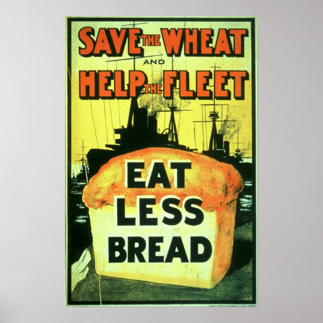 "Save the Wheat to Help the Fleet: Eat Less Bread" Poster (Front)