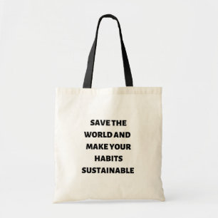 Save the world and make your habits sustainable  tote bag