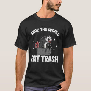 Save The World Eat Trash Opossum Weird Possum 1 T-Shirt