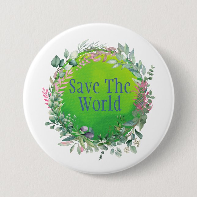 Save The World, Protect Our Planet 3 Inch Round Button (Front)