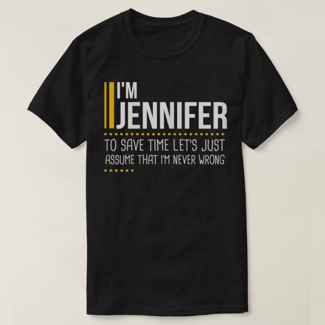 Save Time Lets Assume Jennifer Is Never Wrong Wome T-Shirt (Design Front)