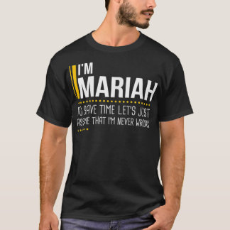 Save Time Lets Assume Mariah Is Never Wrong Funny  T-Shirt