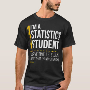 Save Time Lets Assume Statistics Student Never Wro T-Shirt