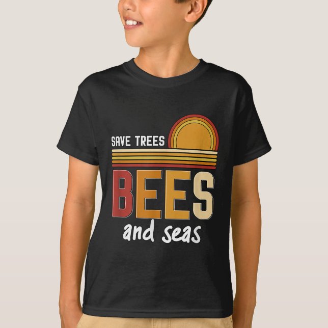 Save Trees Bees And Seas Environmental Protection  T-Shirt (Front)
