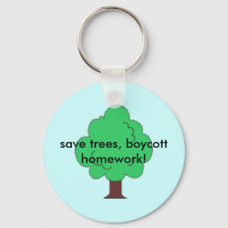 save trees, boycott homework! keychain