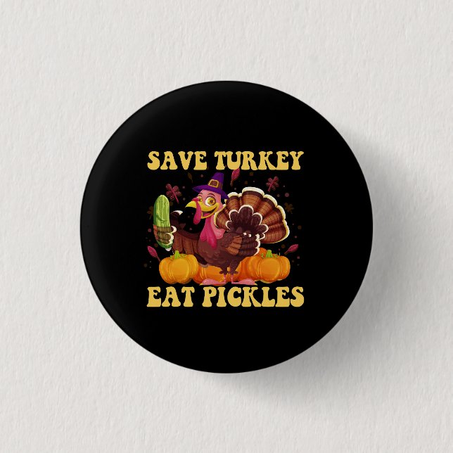Save Turkey Eat Pickles Funny Thankgiving Gift   1 Inch Round Button (Front)