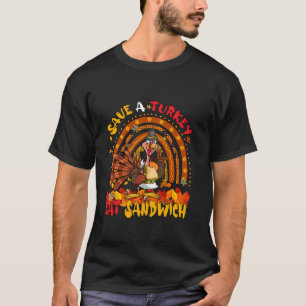 Save Turkey Eat Sandwich Thanksgiving Food Lover R T-Shirt