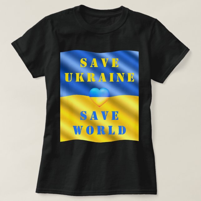 Save Ukraine - Save World - Help - Freedom - Peace T-Shirt (Design Front)