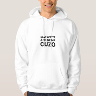 Save Water And Drink Ouzo Funny Greek Design Gifts Hoodie