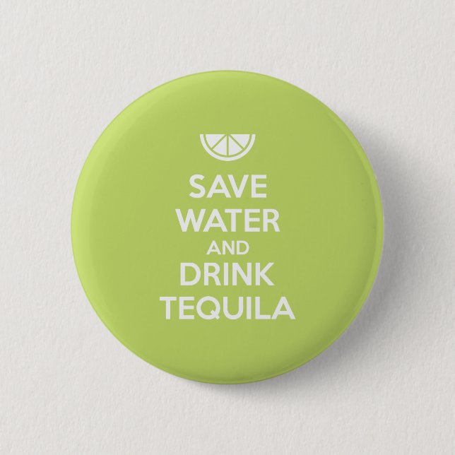 Save Water and Drink Tequila 2 Inch Round Button (Front)