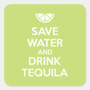 Save Water and Drink Tequila Square Sticker