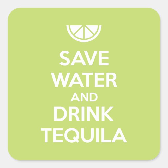 Save Water and Drink Tequila Square Sticker (Front)