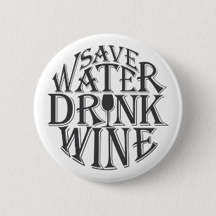 Save water and drink wine quote design 2 inch round button