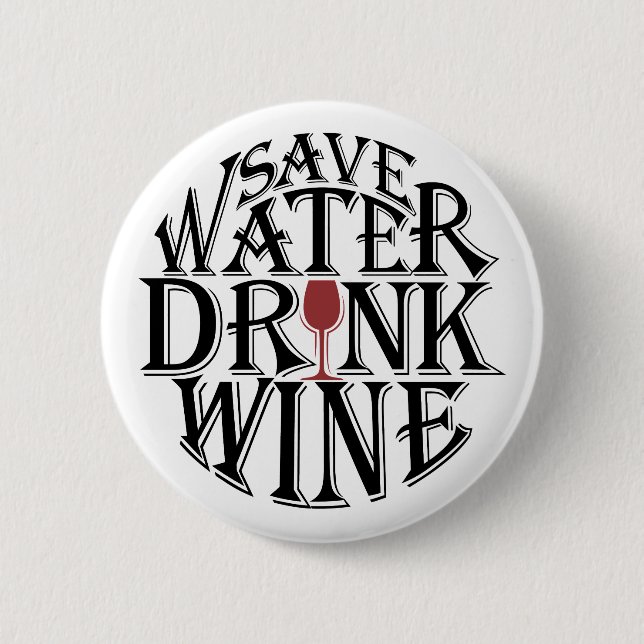 Save water and drink wine quote design 2 inch round button (Front)