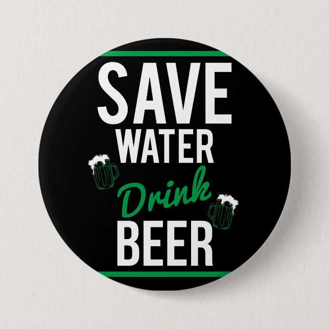 Save water Drink beer 3 Inch Round Button (Front)