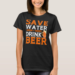 Save Water Drink Beer Beer Drinking 3 T-Shirt