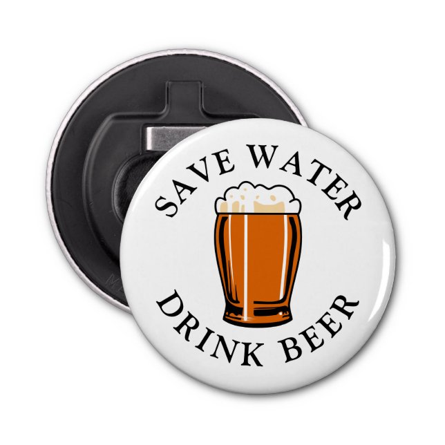 Save Water Drink Beer Bottle Opener (Front)
