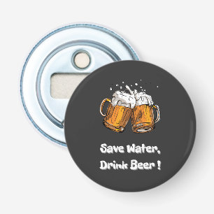 Save Water, Drink Beer ! Bottle Opener