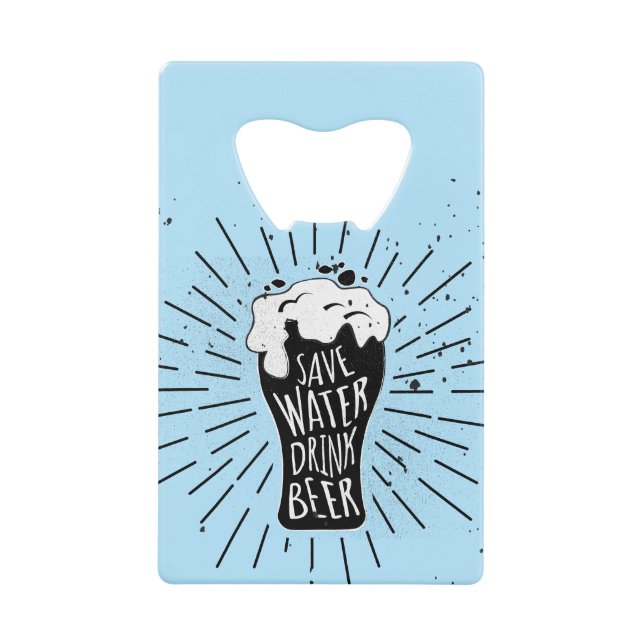 Save Water Drink Beer Credit Card Bottle Opener (Front)