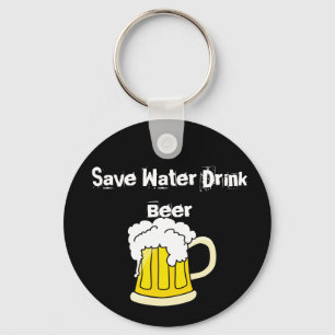 Save Water Drink beer Keychain