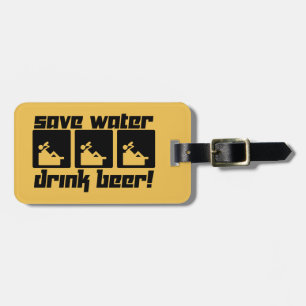 Save Water Drink Beer! Luggage Tag
