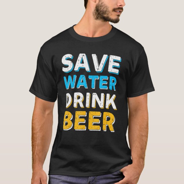 Save Water Drink Beer  Saying  Cute T-Shirt (Front)