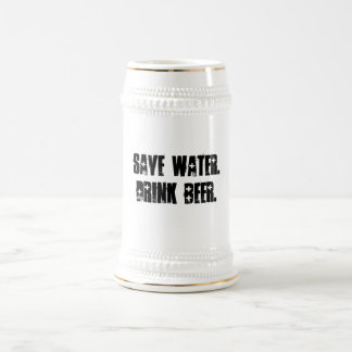 Save water. Drink beer. - Stein