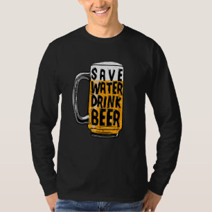 Save Water Drink Beer T-Shirt