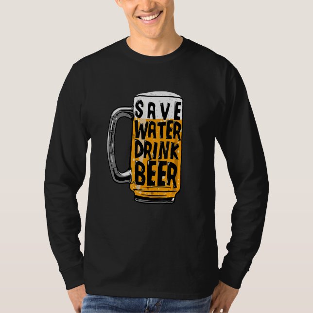 Save Water Drink Beer T-Shirt (Front)