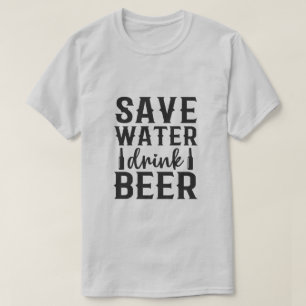 Save Water Drink Beer T-Shirt