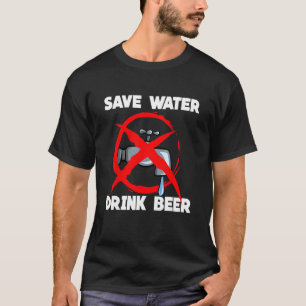 Save Water Drink Beer T-Shirt