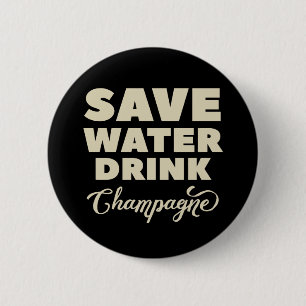 Save Water, Drink Champagne 2 Inch Round Button