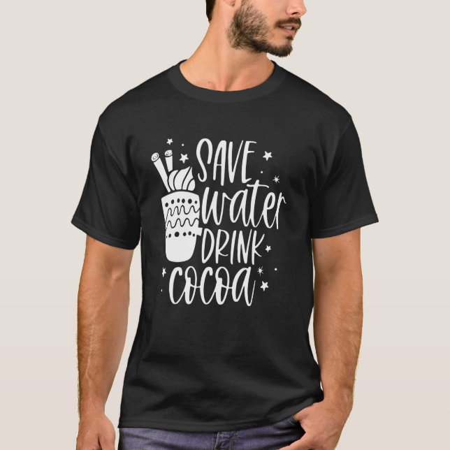 Save Water Drink Cocoa  Christmas For Men Women T-Shirt (Front)