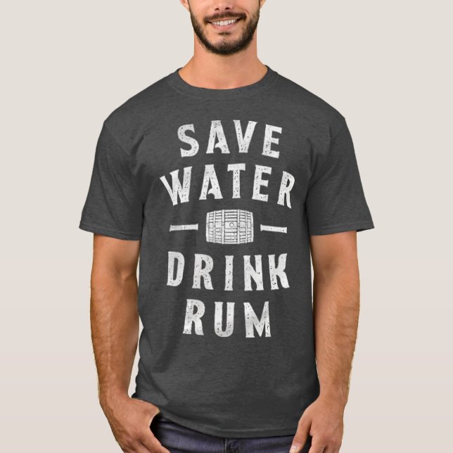 Save Water Drink Rum T-Shirt (Front)