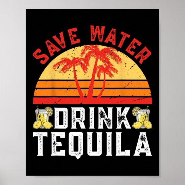 Save Water Drink Tequila Mexican Party Tequila Cin Poster (Front)