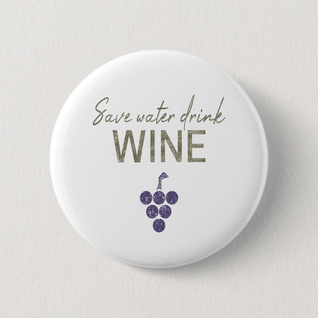 Save Water Drink Wine saying for wine connoisseurs 2 Inch Round Button (Front)