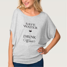 Save Water Drink Wine