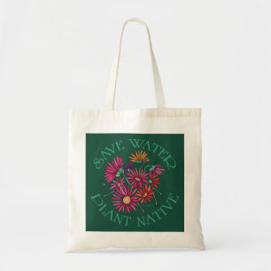 Save Water - Plant Native Tote Bag
