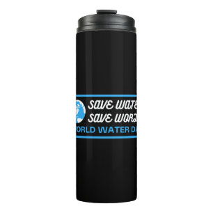 Save Water Save Earth World Water Day Thermal Tumbler