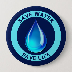 Save Water Save Life 4 Inch Round Button
