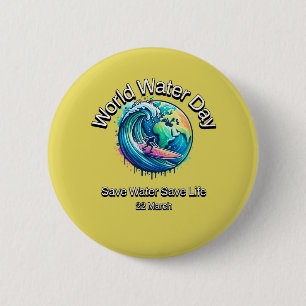 Save Water, Save Life. World Water Day. 2 Inch Round Button