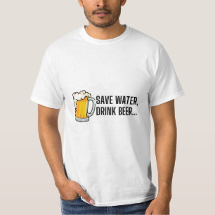 Save Water.... T-Shirt